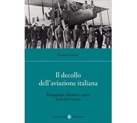 Libri Domenico Guzzo - Il Decollo Dell'aviazione Italiana. Propaganda, Dibattiti