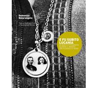 Libri Domenico Notarangelo - E Fu Subito Lucania. 50 Anni Di Fotografia Quando I