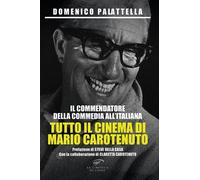 COMMENDATORE DELLA COMMEDIA ALL'ITALIANA. TUTTO IL CINEMA DI MARIO CAROTENUTO (I