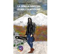 Libri Domenico Paris - La Spalla Sinistra Di Malcolm Young