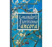 Libri Domenico Pulimeno - I Mandorli Fioriranno Ancora
