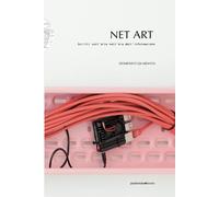 Libri Domenico Quaranta - Net Art. Scritti Sull'arte Nell'era Dell'informazione