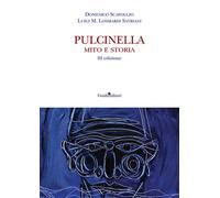 Pulcinella. Mito e storia - Scafoglio Domenico, Lombardi Satriani Luigi M.