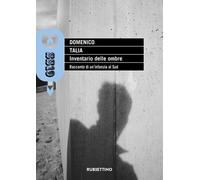 Libri Domenico Talia - Inventario Delle Ombre. Racconto Di Un'infanzia Al Sud