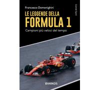 Libri Domenighini Francesco - Le Leggende Della Formula 1. Da Nino Farina A Kimi