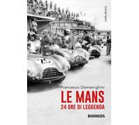 Libri Domenighini Francesco - Le Mans. 24 Ore Di Leggenda