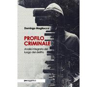 Libri Domingo Magliocca - Profilo Criminale. Analisi Integrata Del Luogo Del Del