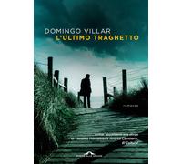 Libri Domingo Villar - L'ultimo traghetto - 2020 (Scrittori)