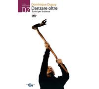 Libri Dominique Dupuy - Danzare Oltre. Scritti Per La Danza. Nuova Ediz. Con DVD