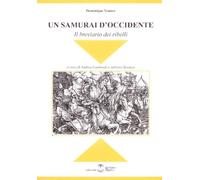 Un samurai d'Occidente. Il breviario dei ribelli