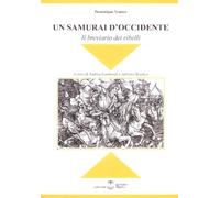Libri Dominique Venner - Un Samurai D'occidente. Il Breviario Dei Ribelli