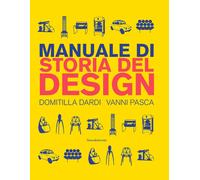 Libri Domitilla Dardi / Vanni Pasca - Manuale Di Storia Del Design. Ediz. A Colo