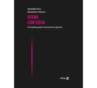 Libri Domitilla Pirro / Petroni Benedetta - Utero Con Vista. Formidabile Guida D