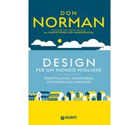 Libri Don Norman - Design Per Un Mondo Migliore. Significativo, Sostenibile, Cen