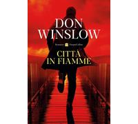 Libri Don Winslow - Città in fiamme - 2022