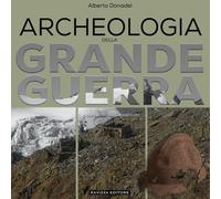 Libri Donadel Alberto - Archeologia Della Grande Guerra. Storia, Legislazione E