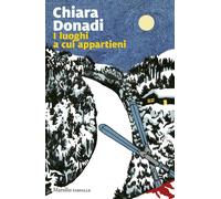 Libri Donadi Chiara - I Luoghi A Cui Appartieni