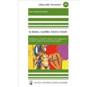 Libri Donadoni Marco A. - Le Donne E Cavallier, L'armi E I Lavori. Meditazioni S