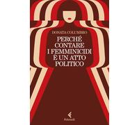 Libri Donata Columbro - Perche Contare I Femminicidi E Un Atto Politico