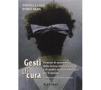 Libri Donatella Cozzi / Daniele Nigris - Gesti Di Cura. Elementi Di Metodologia