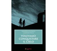 Libri Donatella Di Paolo - Volevamo conquistare il cielo - 2020