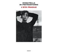 Libri Donatella Di Pietrantonio - L'Eta Fragile