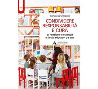 Condividere responsabilità e cura. La relazione tra famiglie e servizi educativi 0-6 anni