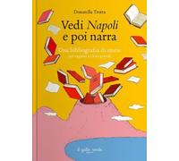 Libri Donatella Trotta - Vedi Napoli E Poi Narra. Una Bibliografia Di Storie Per