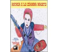 Libri Donatella Venditto - Andrea E Lo Ziamma Magico. Ediz. Illustrata
