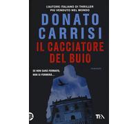 Libri Donato Carrisi - Il Cacciatore Del Buio. La Trilogia Di Marcus