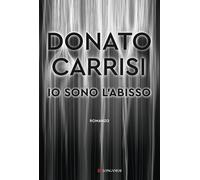 Libri Donato Carrisi - Io sono l'abisso - 2020 (La Gaja scienza)