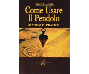 Libri Donato Castelli - Come Usare Il Pendolo