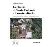 Libri Donato Eugenio - L' Abbazia Di Santa Eufemia E Il Suo Territorio. Ricerche