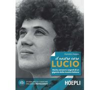 Libri Donato Zoppo - Il Nostro Caro Lucio. Storia, Canzoni E Segreti Di Un Gigan
