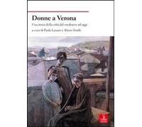 Libri Donne A Verona. Una Storia Della Citta Dal Medioevo Ad Oggi