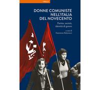 Libri Donne Comuniste Nell'italia Del Novecento. Partito, Societa, Identita Di G