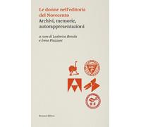 Le donne dell'editoria del Novecento. Archivi, memorie, autorappresentazio...