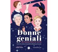 Libri Donne Geniali Che Hanno Fatto La Storia. Storie Vere Di Coraggio, Innovazi