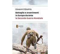 Libri D'Onofrio Giovanni - Battaglie E Avvenimenti In Europa Durante La Seconda