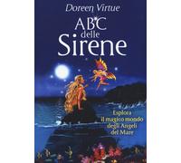 ABC delle sirene. Esplora il magico mondo degli angeli del mare