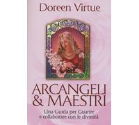 Arcangeli & maestri. Una guida per guarire e collaborare con le divinità