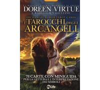 I Tarocchi degli Arcangeli. 78 Carte con Guida illustrata per la Lettura e l'Interpretazione dei Simboli