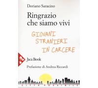 Libri Doriano Saracino - Ringrazio Che Siamo Vivi. Giovani Stranieri In Carcere