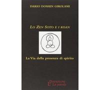Lo zen Soto e i Koan. La via della presenza di spirito