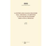 La dottrina dell'analogia dell'essere nella «Metafisica» di Aristotele e i suoi sviluppi nel pensiero tardo-antico e medievale