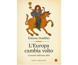 Libri Doublier Ãtienne - L' Europa Cambia Volto. Cronache Dall'anno 1087