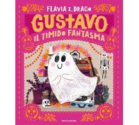 Libri Drago Flavia Z. - Gustavo. Il Timido Fantasma. Ediz. A Colori