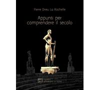 Libri Drieu La Rochelle Pierre - Appunti Per Comprendere Il Secolo