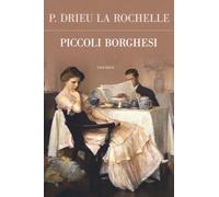 Libri Drieu La Rochelle Pierre - Piccoli Borghesi