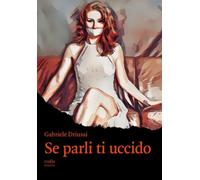 Libri Driussi Gabriele - Se Parli Ti Uccido